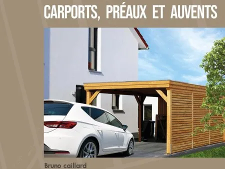 Guide de construction des carports, préaux et auvents