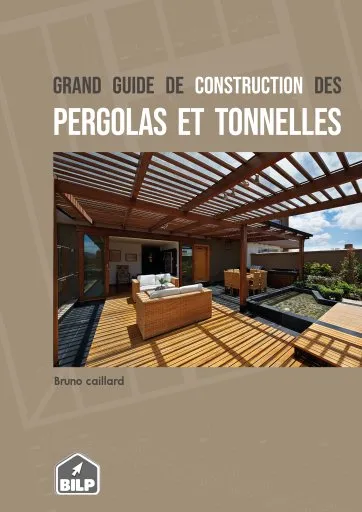 Guide de construction des PERGOLAS ET TONNELLES